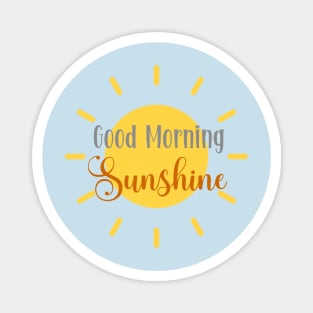 Good Morning Sunshine Magnet